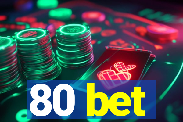 80 bet